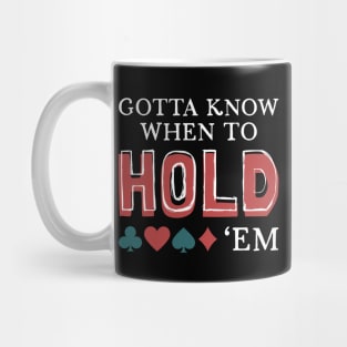 Gotta Know When To Hold 'Em Mug